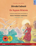 Divoké labutě - Οι Άγριοι Κύκνοι (česky - řecky): Dvojjazyčn