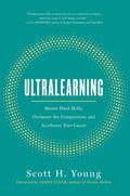 Ultralearning: Master Hard Skills, Outsmart the Competition, and Accelerate Your Career