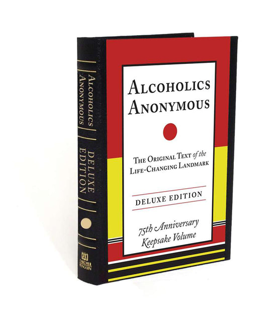 Alcoholics Anonymous: The Original Text of the Life-Changing Landmark, Deluxe Edition (Deluxe)