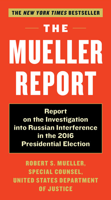 The Mueller Report: Report on the Investigation Into Russian Interference in the 2016 Presidential Election