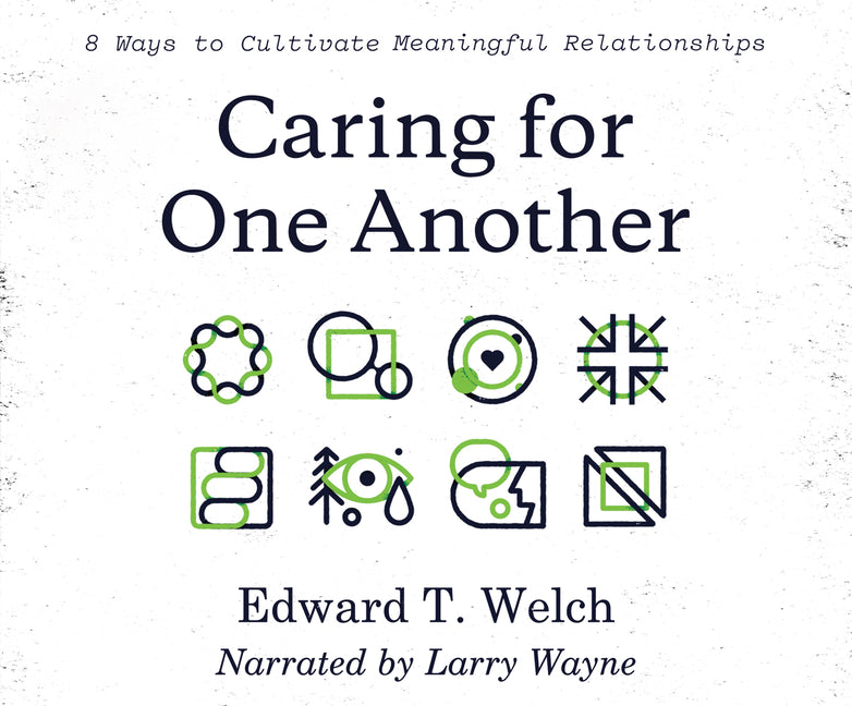 Caring for One Another: 8 Ways to Cultivate Meaningful Relationships