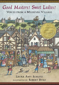 Good Masters! Sweet Ladies!: Voices from a Medieval Village (a Middle Grade Collection of Historical Monologues for Grades 5-8 Classroom Study, Langua