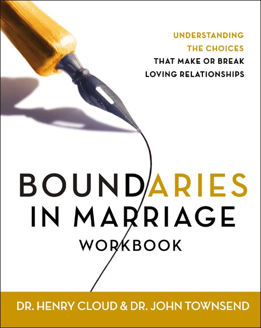 Boundaries in Marriage Workbook: Understanding the Choices That Make or Break Loving Relationships