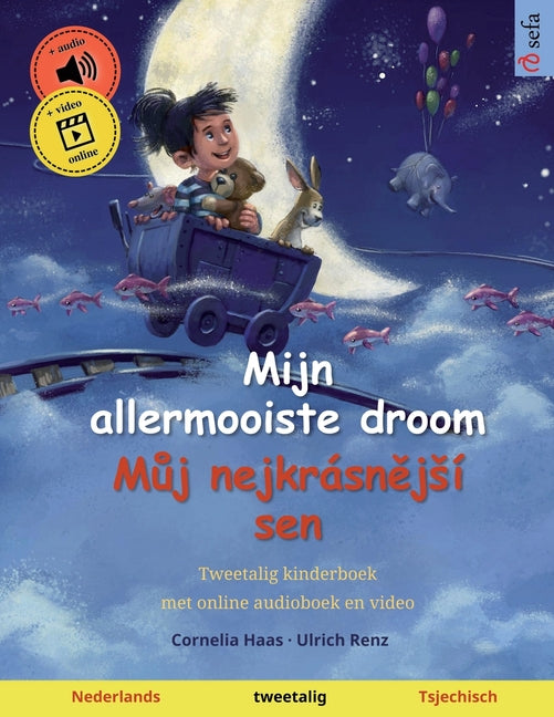 Mijn allermooiste droom - Můj nejkrásnějsí sen (Nederlands - Tsjechisch): Tweetalig kinderboek, vanaf 2-3 jaar, met audio en video