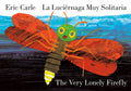 The Very Lonely Firefly/La Luciérnaga Muy Solitaria (Bilingual English-Spanish Edition)