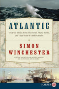 Atlantic: Great Sea Battles, Heroic Discoveries, Titanic Storms, and a Vast Ocean of a Million Stories