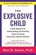 The Explosive Child [Fifth Edition]: A New Approach for Understanding and Parenting Easily Frustrated, Chronically Inflexible Children (Revised)