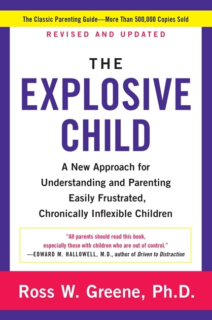 The Explosive Child [Fifth Edition]: A New Approach for Understanding and Parenting Easily Frustrated, Chronically Inflexible Children (Revised)