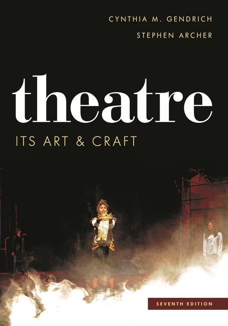 Theatre: Its Art and Craft (Seventh Edition, New)