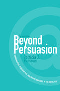 Beyond Persuasion: Communication Strategies for Healthcare Managers in the Digital Age (Revised)
