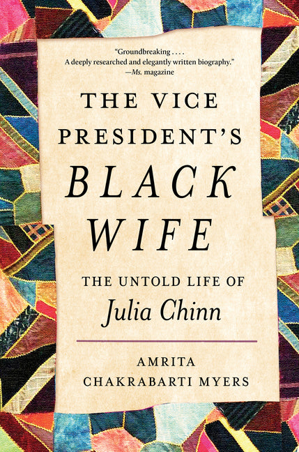 The Vice President's Black Wife: The Untold Life of Julia Chinn