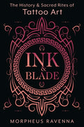 Ink & Blade: The History & Sacred Rites of Tattoo Art