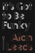 It's Got to Be Funky: My Life in Music