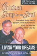 Chicken Soup for the Soul Living Your Dreams: 10th Anniversary Special Edition: 10th Aniversary Special Edition (Turtleback School & Library, A)