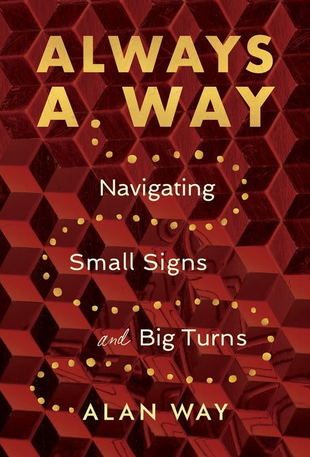 Always a Way: Navigating Small Signs and Big Turns
