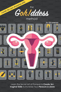 The Gohddess Method: Learn the Secret Art of Pompoir & Master 36+ Vaginal Skills to Increase Your Pleasure & Libido