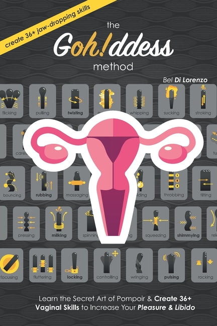 The Gohddess Method: Learn the Secret Art of Pompoir & Master 36+ Vaginal Skills to Increase Your Pleasure & Libido