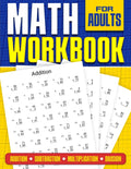 Math Workbook for Adults Addition, Subtraction, Multiplication and Division: Basic Level Math Questions Over 100 Exercise Worksheet Solutions Included