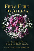 From Echo to Athena: The Evolution of Women in the Great Wealth Transfer