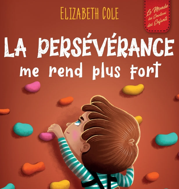 La persévérance me rend plus fort: Un livre pour enfants sur les émotions sociales, la confiance en soi, la gestion de la frustration, l'estime de soi et
