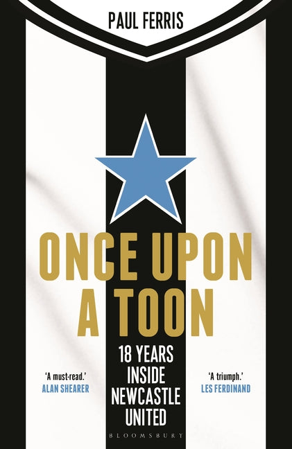 Once Upon a Toon: 18 Years Inside Newcastle United