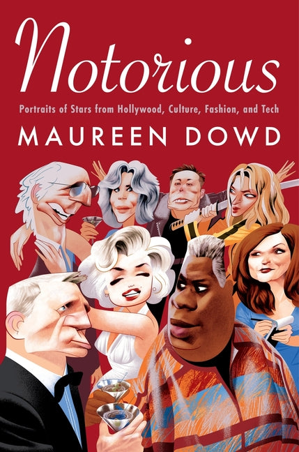 Notorious: Portraits of Stars from Hollywood, Culture, Fashion, and Tech