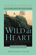 Wild at Heart: A Band of Brothers Small Group Participant's Guide Softcover