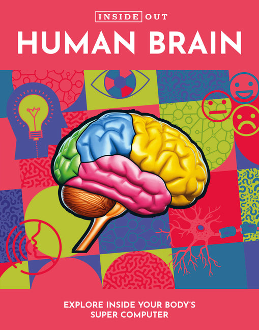 Inside Out Human Brain: Explore Inside Your Body's Super Computer