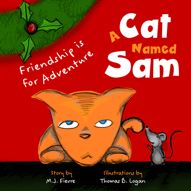 A Cat Named Sam: Friendship Is for Adventure (Ages 4-8) (Learn Compassion, Learn to Listen to Others)