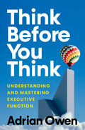 Think Before You Think: Understanding and Mastering Executive Function