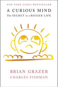 A Curious Mind: The Secret to a Bigger Life