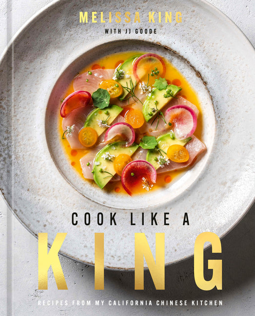 Cook Like a King: Recipes from My California Chinese Kitchen