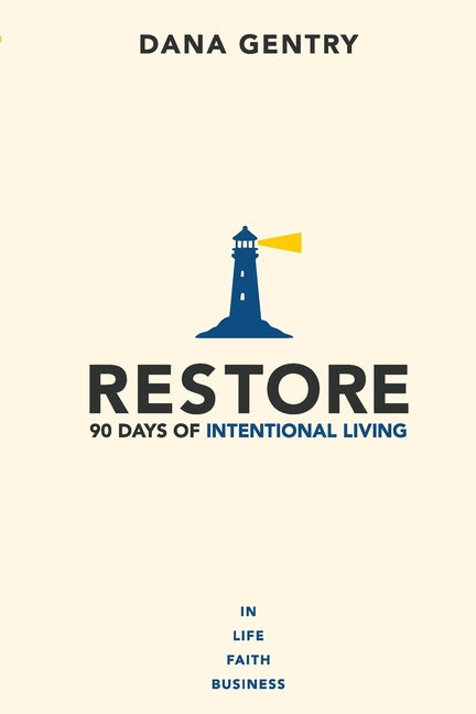 Restore: 90 Days of Intentional Living in Life, Faith, Business