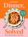 Dinner, Solved: Fast and Flexible Recipes for Every Day in 10, 20, 30 or 40 Minutes