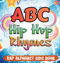ABC Hip Hop Rhymes: Rap Alphabet Kids Book