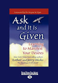 Ask and It Is Given: Learning to Manifest Your Desires (Easyread Large Edition)