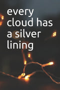 every cloud has a silver lining