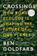 Crossings: How Road Ecology Is Shaping the Future of Our Planet