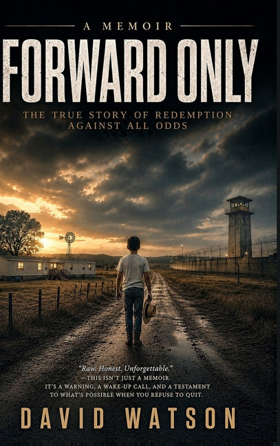 Forward Only: A Memoir