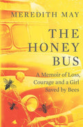 The Honey Bus: A Memoir of Loss, Courage and a Girl Saved by Bees (Original)