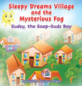 Sleepy Dreams Village and the Mysterious Fog: Sudsy, the Soap-Suds Boy
