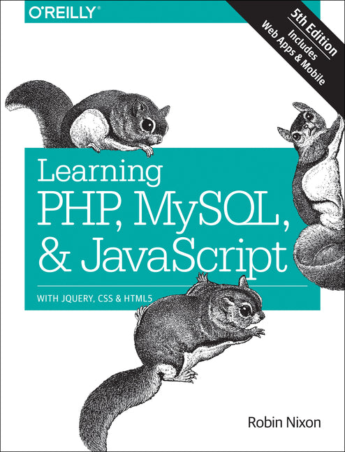 Learning Php, MySQL & JavaScript: With Jquery, CSS & HTML5