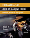 Fundamentals of Modern Manufacturing: Materials, Processes, and Systems (Revised)