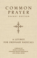 Common Prayer Pocket Edition: A Liturgy for Ordinary Radicals