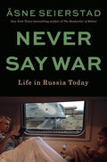 Never Say War: Life in Russia Today