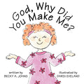 God, Why Did You Make Me?
