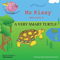 Mz Kissy Tells the Story of a Very Smart Turtle: When These Pigs Fly