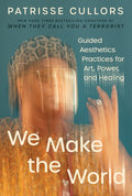 We Make the World: Guided Aesthetics Practices for Art, Power, and Healing