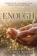 Enough: Finding Deep Contentment in an Anxious and Fearful World