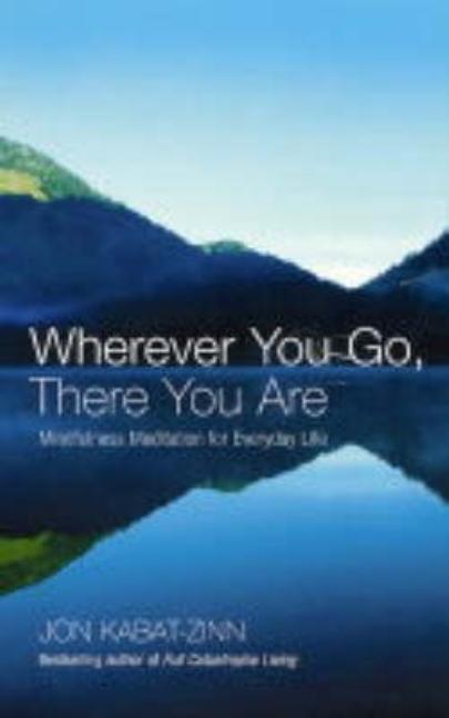 Wherever You Go, There You Are (Revised)